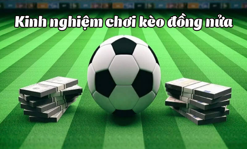 Kèo Chấp Đồng Nửa Là Sao? Giải Thích Chi Tiết Và Kinh Nghiệm Thắng Lớn 1 Kèo chấp đồng nửa là gì