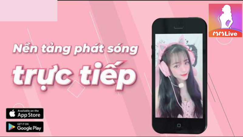 Ứng dụng livestream MMlive - Thiên đường giải trí đỉnh cao đời thực 2 Ứng dụng livestream MMlive
