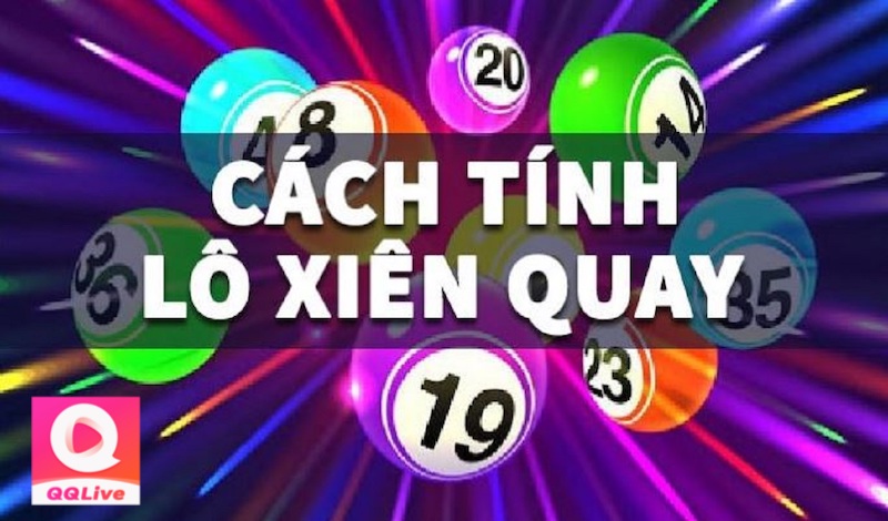 QQ Live - Hướng Dẫn Tân Lô Thủ Cách Tính Xiên Quay 4 Siêu Đơn Giản 2 Cách tính xiên quay 4 trên QQlive
