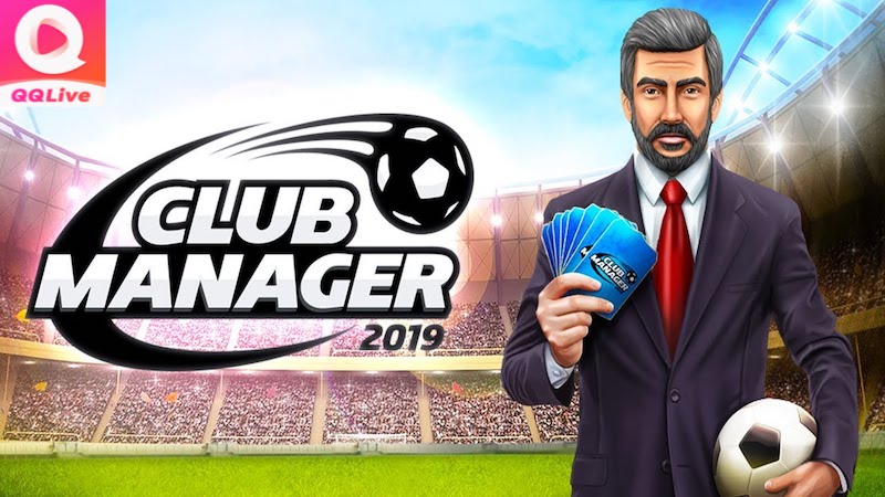 Tải QQlive và Trải Nghiệm Game Quản Lý Bóng Đá 3 Club Manager 2019