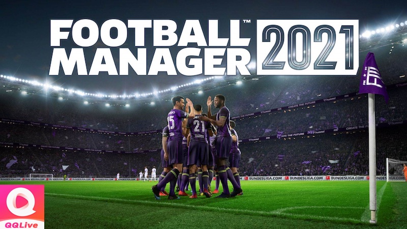 Tải QQlive và Trải Nghiệm Game Quản Lý Bóng Đá 4 Football Manager 2021