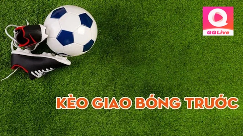 QQlive Cùng Bí Kíp Đánh Kèo Giao Bóng Trước “Ăn Chắc 99” 2 QQlive