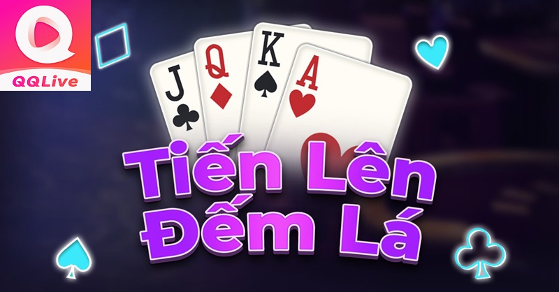tải app QQLive chơi Tiến Lên đếm lá