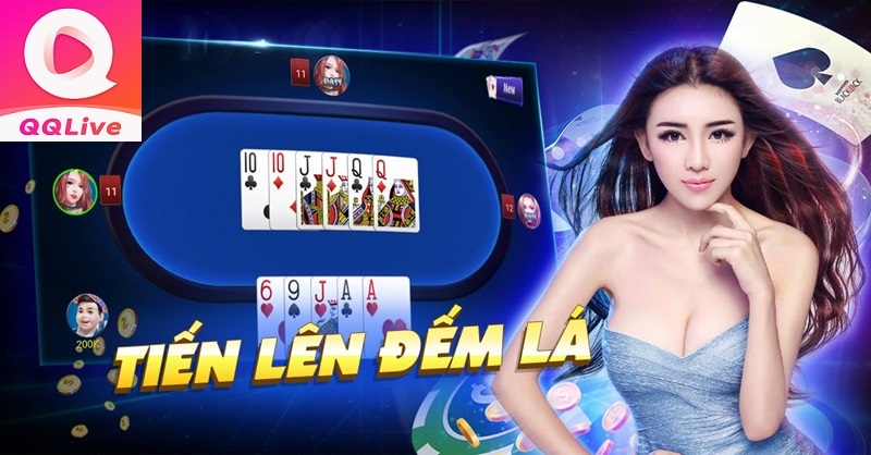 Tải App QQlive Chơi Tiến Lên Đếm Lá Online – 1 Phát Ăn Ngay Với Dàn Gái Xinh Siêu Đỉnh 2024 1 tải app QQLive chơi Tiến Lên đếm lá online