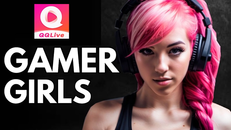 Gamer Girls QQLive – Những cô nàng đam mê game