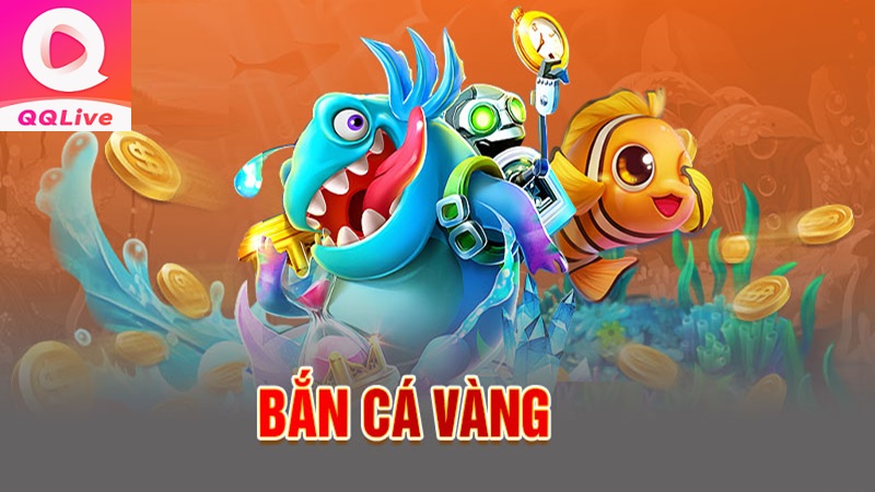 Game Bắn Cá Vàng QQLive – Trải nghiệm 3D đỉnh cao