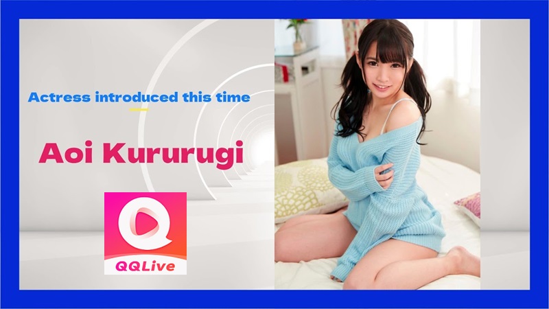 Aoi Kururugi – App Show Hàng QQLive