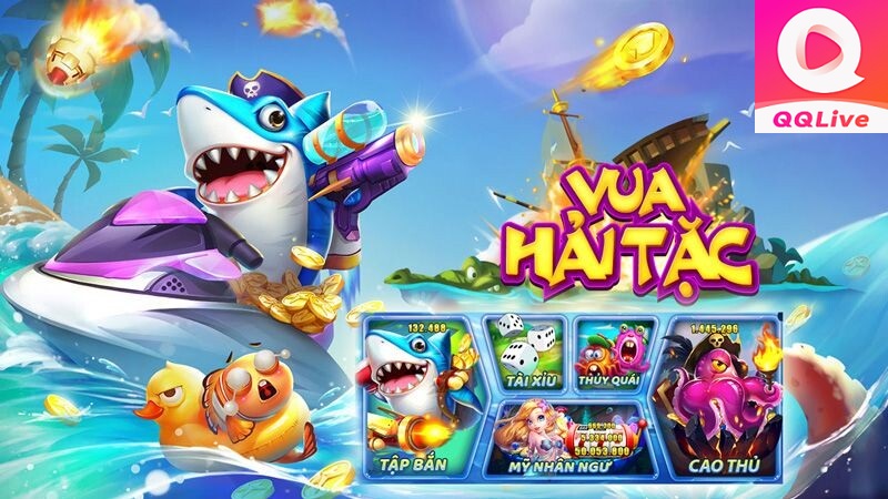 Tìm hiểu game bắn cá Vua Hải Tặc tại QQLive