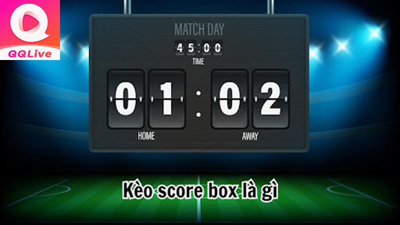 Kèo cược Score Box – Cá cược bóng đá đơn giản