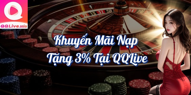Khuyến Mãi Nạp Tiền QQlive Tặng 3% - Cơ Hội Vàng Cho Giải Trí Đỉnh Cao 1 Khuyến mãi nạp tiền QQlive tặng 3% – Ưu đãi hấp dẫn