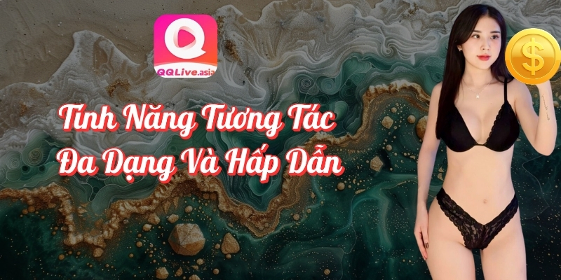 Đánh Giá QQlive Chi Tiết Ứng Dụng Từ Người Dùng - Có Đáng Để Trải Nghiệm? 3 Đánh giá QQlive chi tiết – Tính năng tương tác