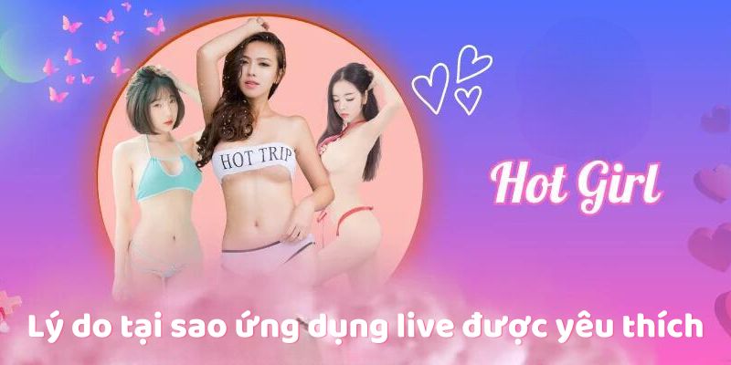 Ứng dụng live được yêu thích – Lý do nổi bật