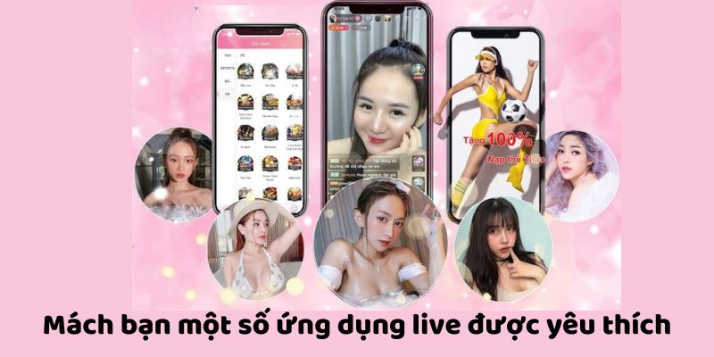 Top Ứng Dụng Live Được Yêu Thích Nhất - Giải Trí Đỉnh Cao Trong Tầm Tay 2 Top ứng dụng live được yêu thích nhất