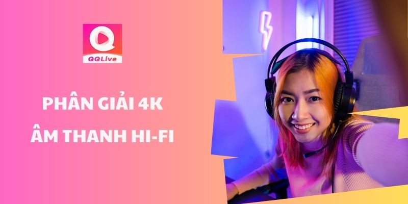 Khám Phá Tính Năng Mới Của QQLive: Giải Trí Trực Tuyến Đỉnh Cao 3 Khám phá tính năng mới của QQlive với livestream chất lượng 4K