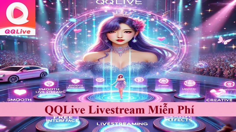 QQLive Livestream Miễn Phí: Top Tính Năng Nổi Bật Bạn Nhất Định Phải Thử 1 QQLive livestream miễn phí
