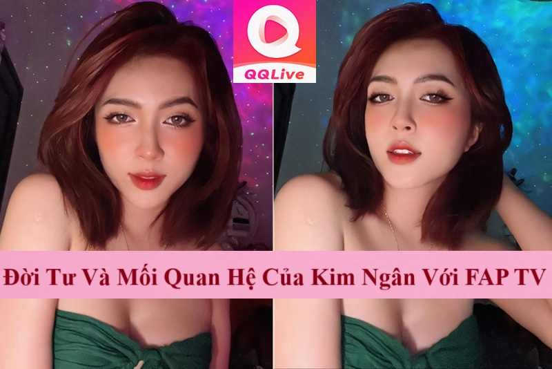 Kim Ngân FAP TV – Cô Nàng Xinh Đẹp Và Tài Năng Của Làng Giải Trí 2 Đời Tư Và Mối Quan Hệ Của Kim Ngân Với FAP TV