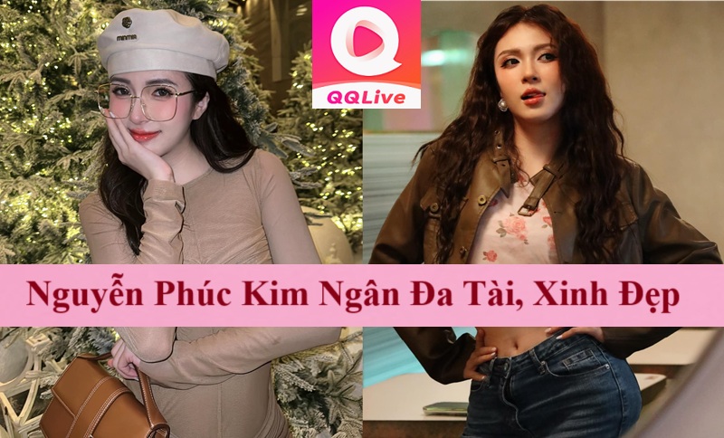 Idol QQLive Nguyễn Phúc Kim Ngân Hot Girl Xinh Đẹp FAPtv ngày càng nhuận sắc 3 nguyễn phúc kim ngân đa tài xinh đẹp